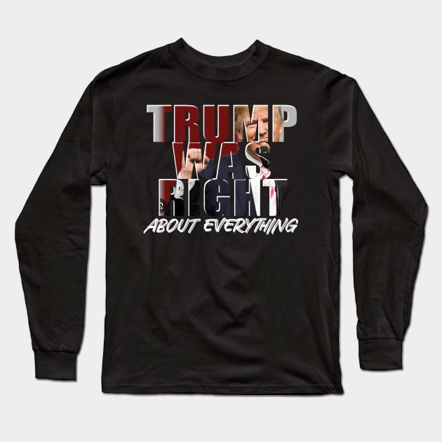 Trump Was Right Long Sleeve T-Shirt by GreenGuyTeesStore